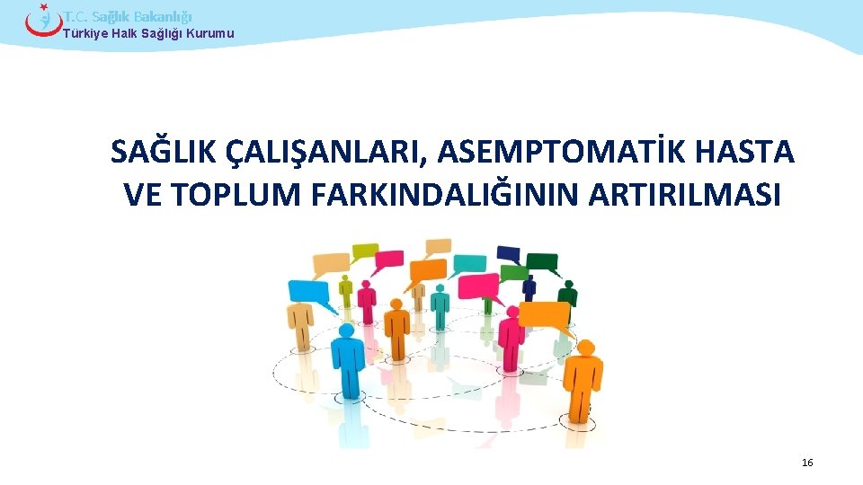 T. C. Sağlık Bakanlığı Türkiye Halk Sağlığı Kurumu SAĞLIK ÇALIŞANLARI, ASEMPTOMATİK HASTA VE TOPLUM