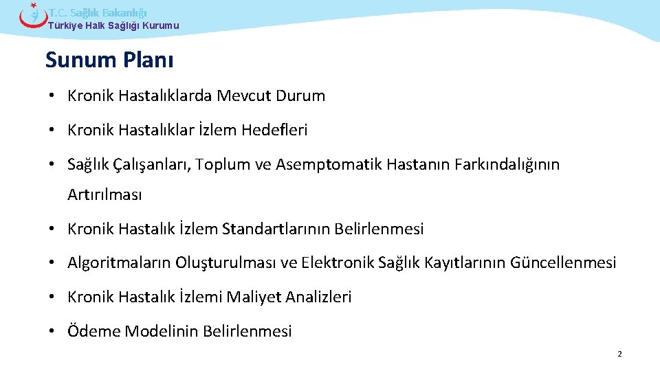 T. C. Sağlık Bakanlığı Türkiye Halk Sağlığı Kurumu Sunum Planı • Kronik Hastalıklarda Mevcut