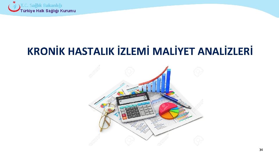 T. C. Sağlık Bakanlığı Türkiye Halk Sağlığı Kurumu KRONİK HASTALIK İZLEMİ MALİYET ANALİZLERİ Çocuk