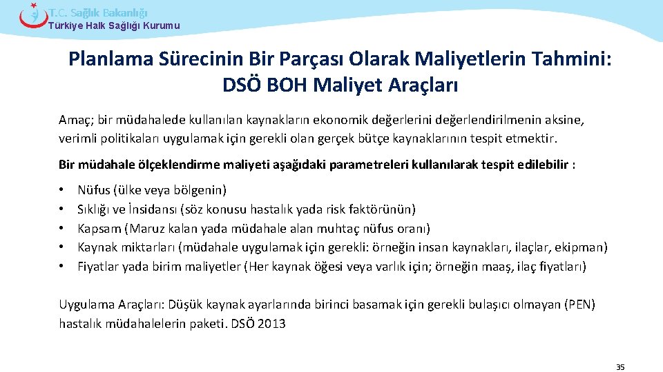 T. C. Sağlık Bakanlığı Türkiye Halk Sağlığı Kurumu Planlama Sürecinin Bir Parçası Olarak Maliyetlerin