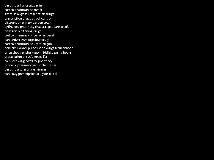 best drugs for osteopenia costco pharmacy naples fl list of strongest prescription drugs out