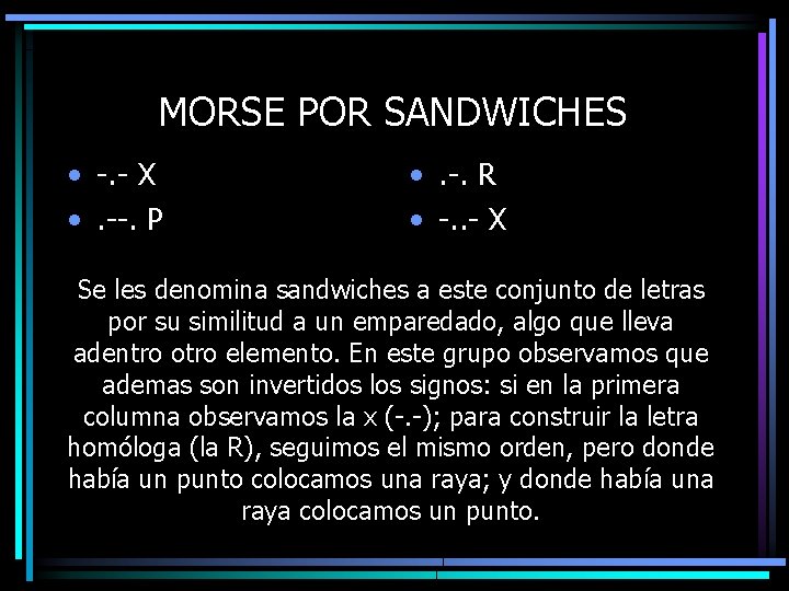 MORSE POR SANDWICHES • -. - X • . --. P • . -.