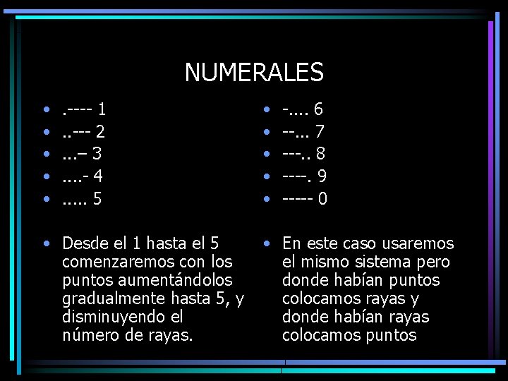 NUMERALES • • • . ---- 1. . --- 2. . . – 3.