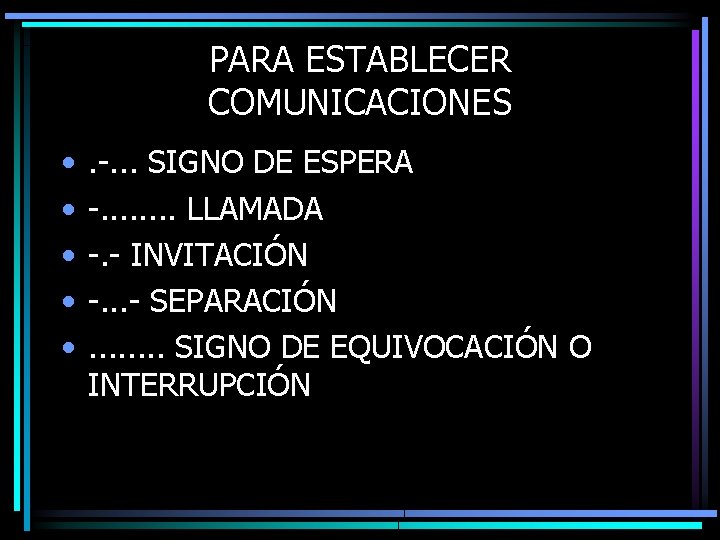 PARA ESTABLECER COMUNICACIONES • • • . -. . . SIGNO DE ESPERA -.
