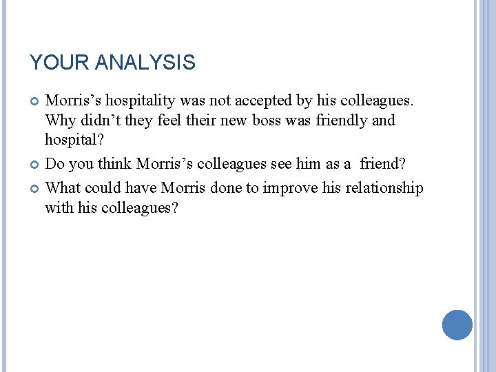 YOUR ANALYSIS Morris’s hospitality was not accepted by his colleagues. Why didn’t they feel