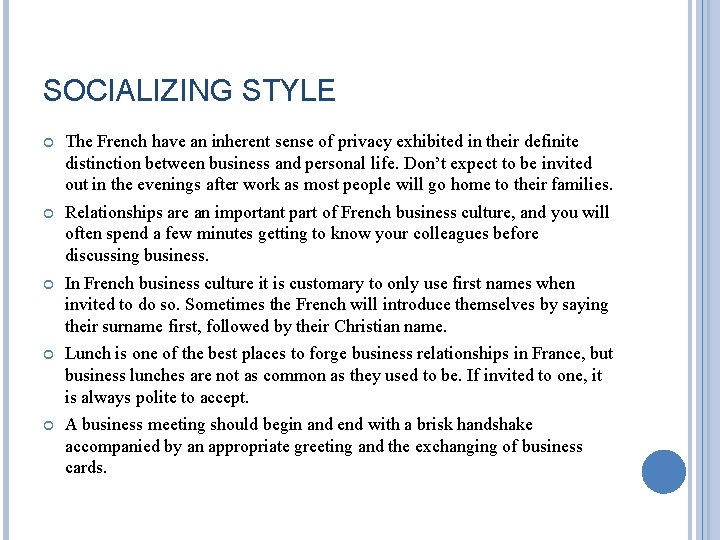 SOCIALIZING STYLE The French have an inherent sense of privacy exhibited in their definite