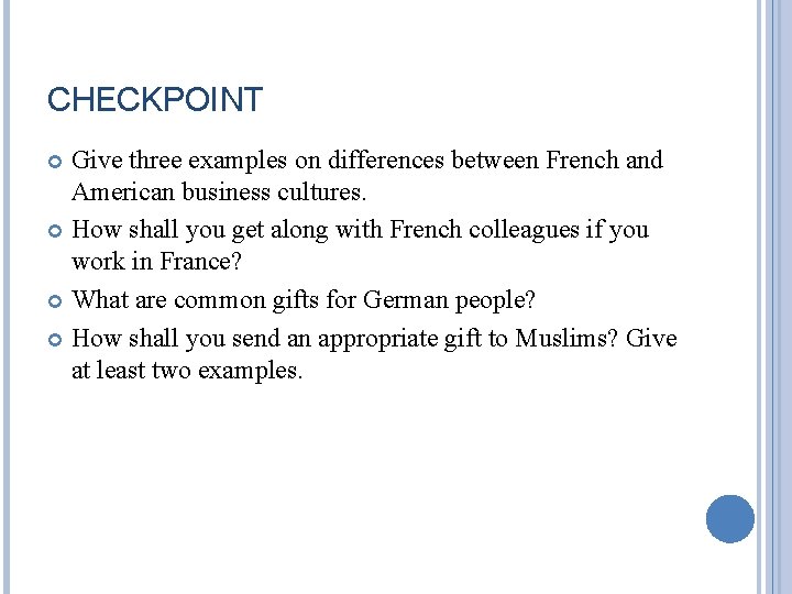 CHECKPOINT Give three examples on differences between French and American business cultures. How shall