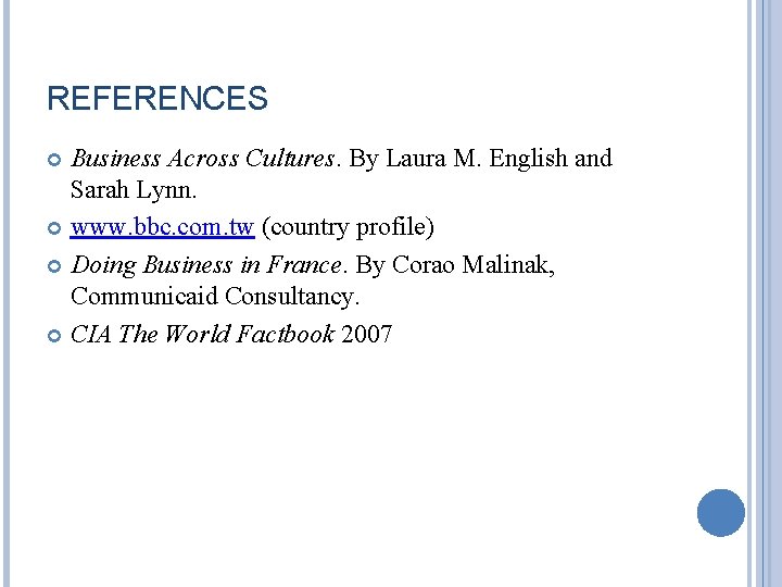 REFERENCES Business Across Cultures. By Laura M. English and Sarah Lynn. www. bbc. com.