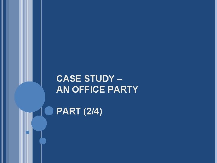 CASE STUDY – AN OFFICE PARTY PART (2/4) 