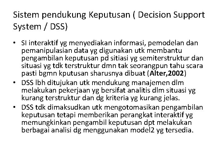 Sistem pendukung Keputusan ( Decision Support System / DSS) • SI interaktif yg menyediakan