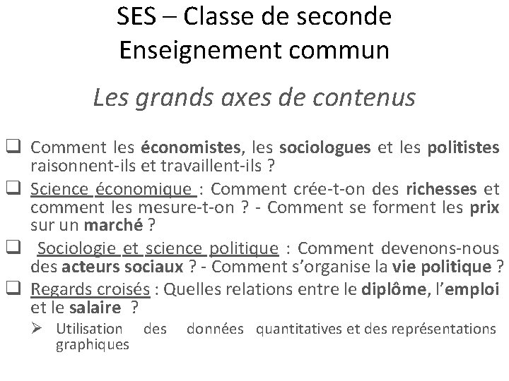 SES – Classe de seconde Enseignement commun Les grands axes de contenus q Comment