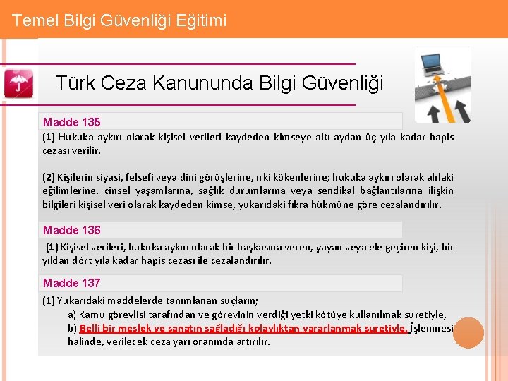 Gizlilik: Firmaya Özel Temel Bilgi Güvenliği Eğitimi Türk Ceza Kanununda Bilgi Güvenliği Madde 135