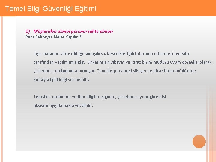 Gizlilik: Firmaya Özel Temel Bilgi Güvenliği Eğitimi 1) Müşteriden alınan paranın sahte olması Para