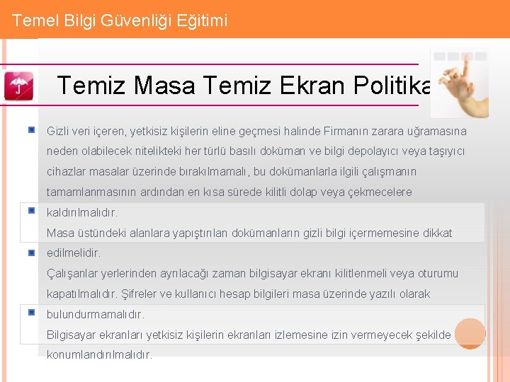 Gizlilik: Firmaya Özel Temel Bilgi Güvenliği Eğitimi Temiz Masa Temiz Ekran Politikası Gizli veri