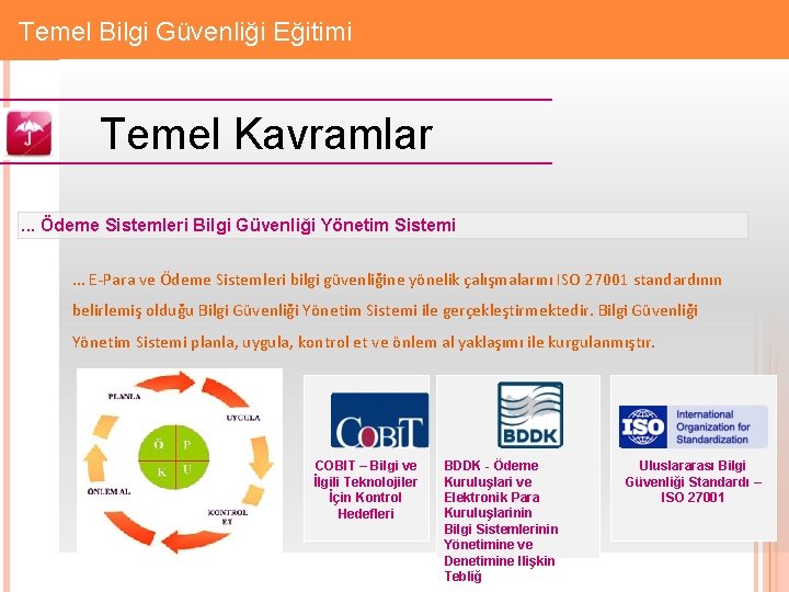 Gizlilik: Firmaya Özel Temel Bilgi Güvenliği Eğitimi Temel Kavramlar. . . Ödeme Sistemleri Bilgi