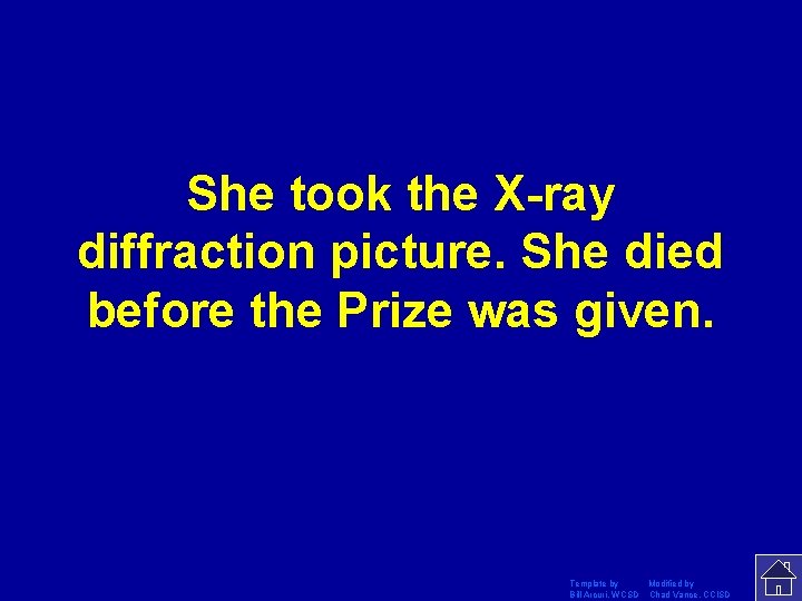 She took the X-ray diffraction picture. She died before the Prize was given. Template