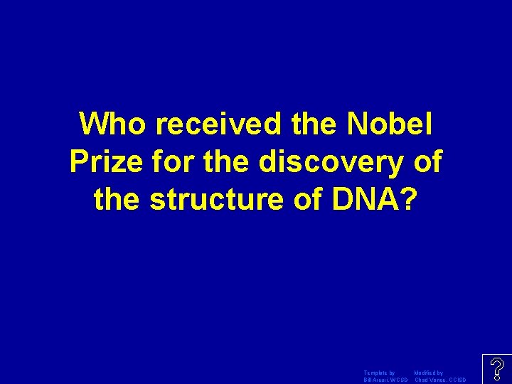 Who received the Nobel Prize for the discovery of the structure of DNA? Template