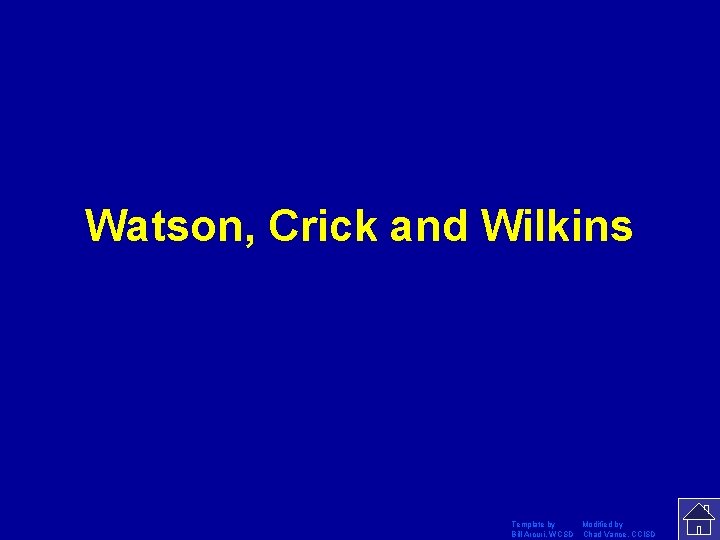 Watson, Crick and Wilkins Template by Modified by Bill Arcuri, WCSD Chad Vance, CCISD