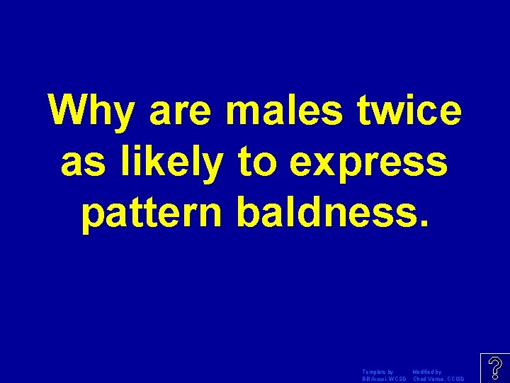 Why are males twice as likely to express pattern baldness. Template by Modified by