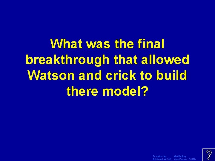 What was the final breakthrough that allowed Watson and crick to build there model?