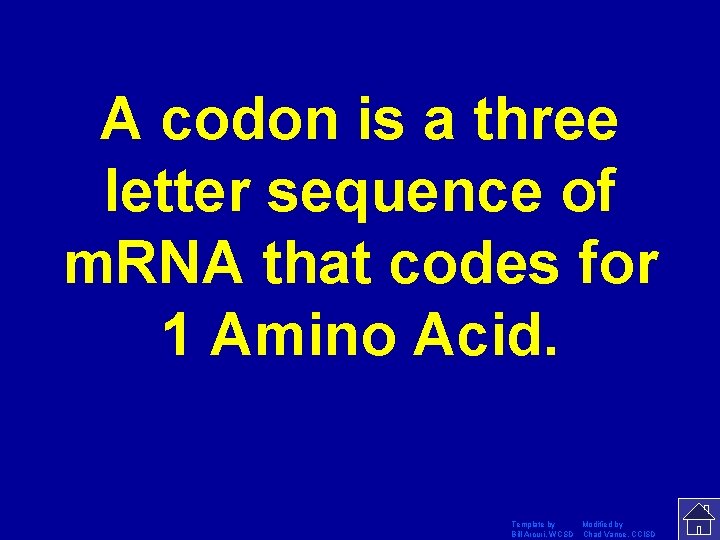 A codon is a three letter sequence of m. RNA that codes for 1