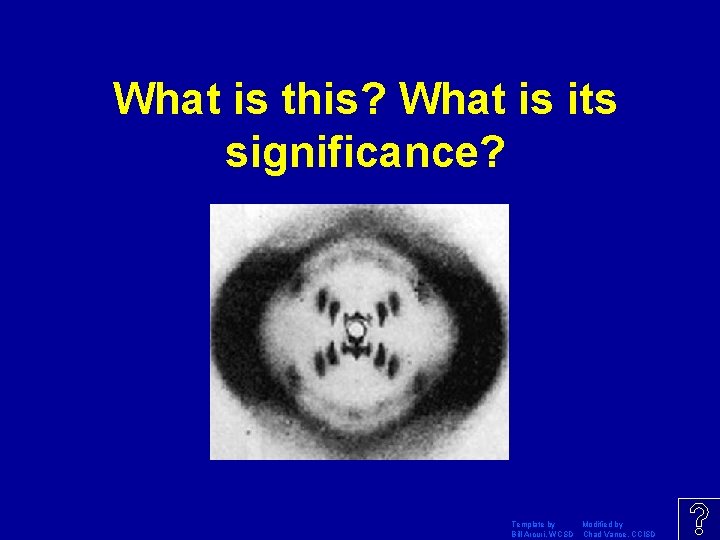 What is this? What is its significance? Template by Modified by Bill Arcuri, WCSD