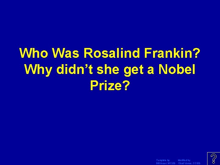 Who Was Rosalind Frankin? Why didn’t she get a Nobel Prize? Template by Modified