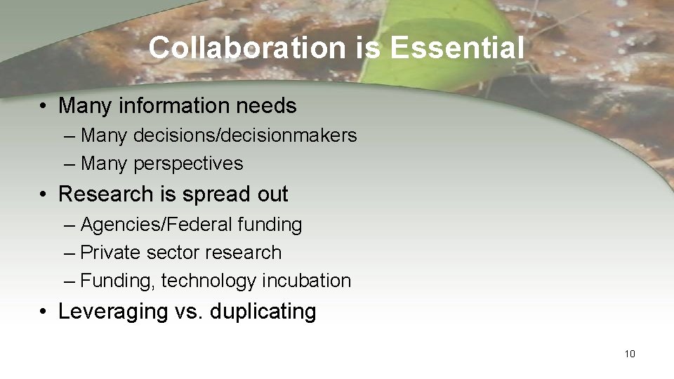 Collaboration is Essential • Many information needs – Many decisions/decisionmakers – Many perspectives •