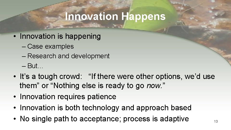 Innovation Happens • Innovation is happening – Case examples – Research and development –