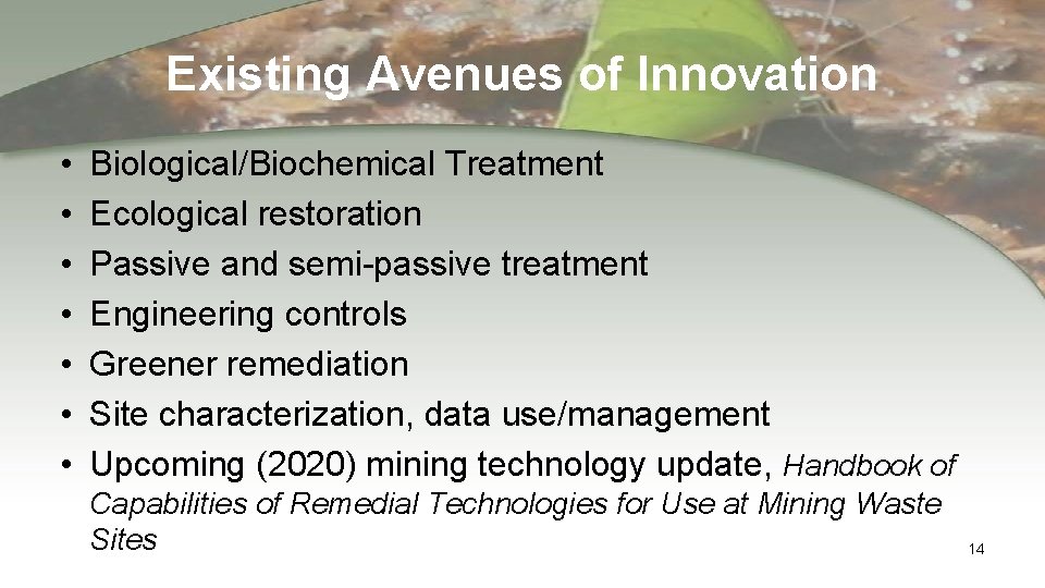 Existing Avenues of Innovation • • Biological/Biochemical Treatment Ecological restoration Passive and semi-passive treatment