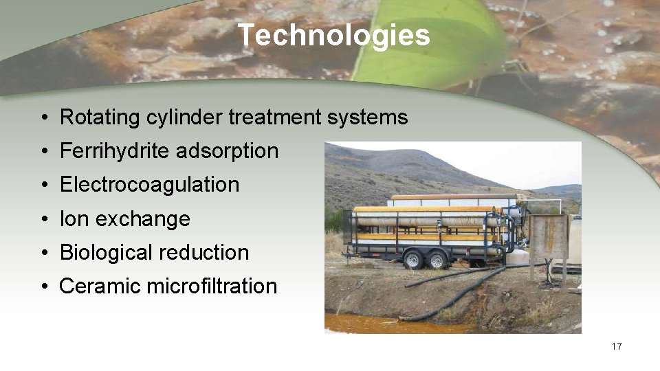 Technologies • Rotating cylinder treatment systems • Ferrihydrite adsorption • Electrocoagulation • Ion exchange