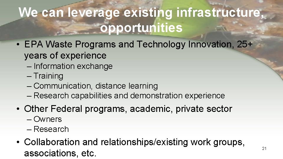 We can leverage existing infrastructure, opportunities • EPA Waste Programs and Technology Innovation, 25+