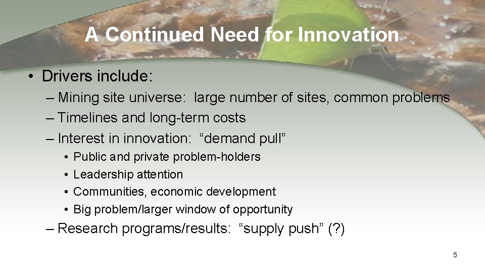 A Continued Need for Innovation • Drivers include: – Mining site universe: large number