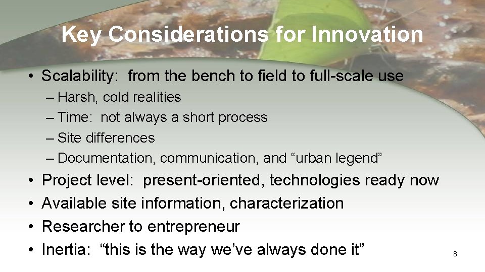 Key Considerations for Innovation • Scalability: from the bench to field to full-scale use