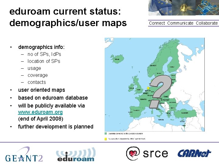 eduroam current status: demographics/user maps • demographics info: – – – • • no