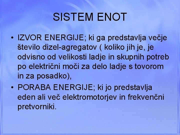 SISTEM ENOT • IZVOR ENERGIJE; ki ga predstavlja večje število dizel-agregatov ( koliko jih