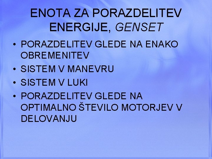 ENOTA ZA PORAZDELITEV ENERGIJE, GENSET • PORAZDELITEV GLEDE NA ENAKO OBREMENITEV • SISTEM V