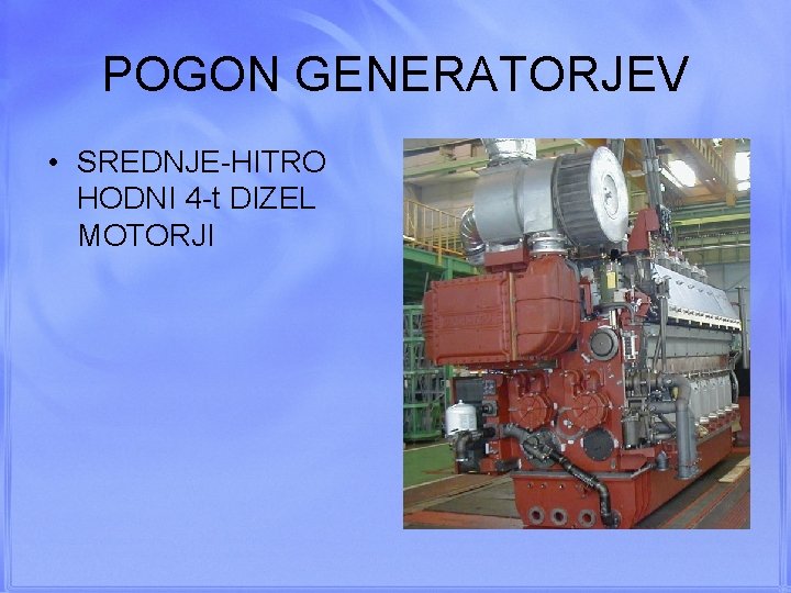 POGON GENERATORJEV • SREDNJE-HITRO HODNI 4 -t DIZEL MOTORJI 