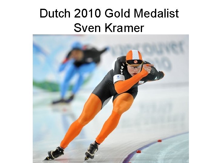 Dutch 2010 Gold Medalist Sven Kramer 