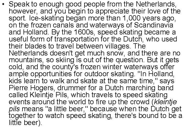  • Speak to enough good people from the Netherlands, however, and you begin