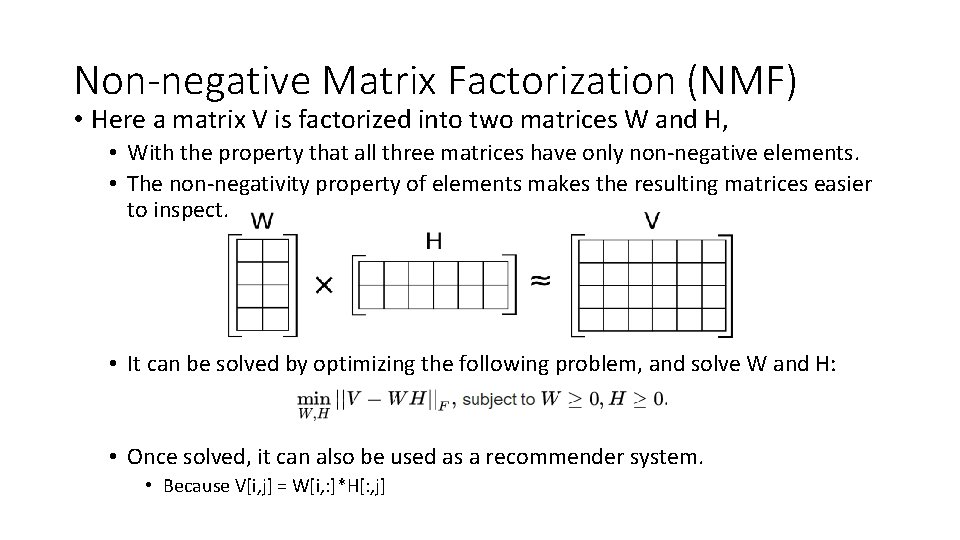 Non-negative Matrix Factorization (NMF) • Here a matrix V is factorized into two matrices