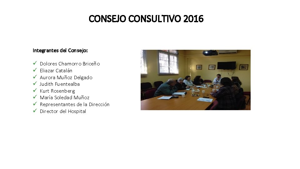 CONSEJO CONSULTIVO 2016 Integrantes del Consejo: ü ü ü ü Dolores Chamorro Briceño Eliazar