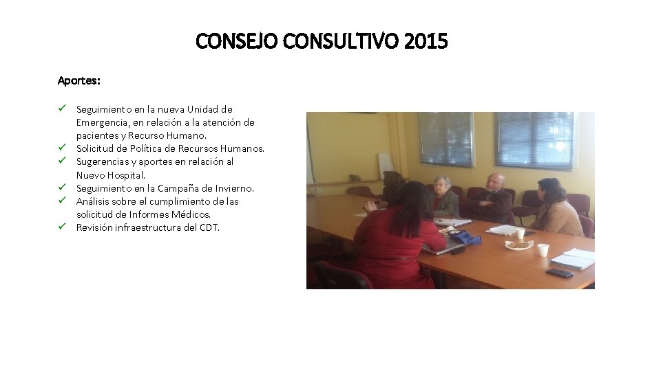 CONSEJO CONSULTIVO 2015 Aportes: ü Seguimiento en la nueva Unidad de Emergencia, en relación