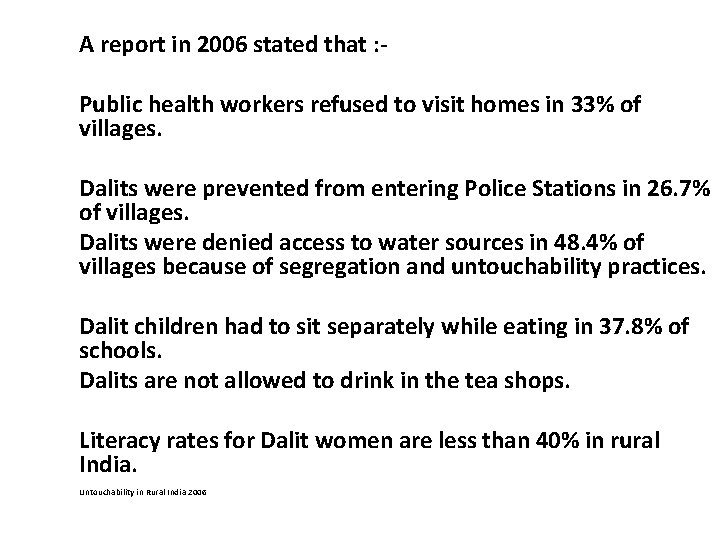 A report in 2006 stated that : Public health workers refused to visit homes