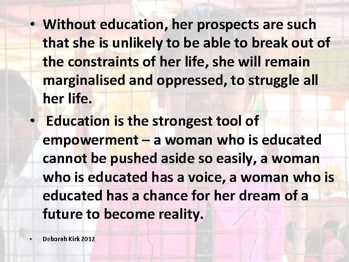  • Without education, her prospects are such that she is unlikely to be