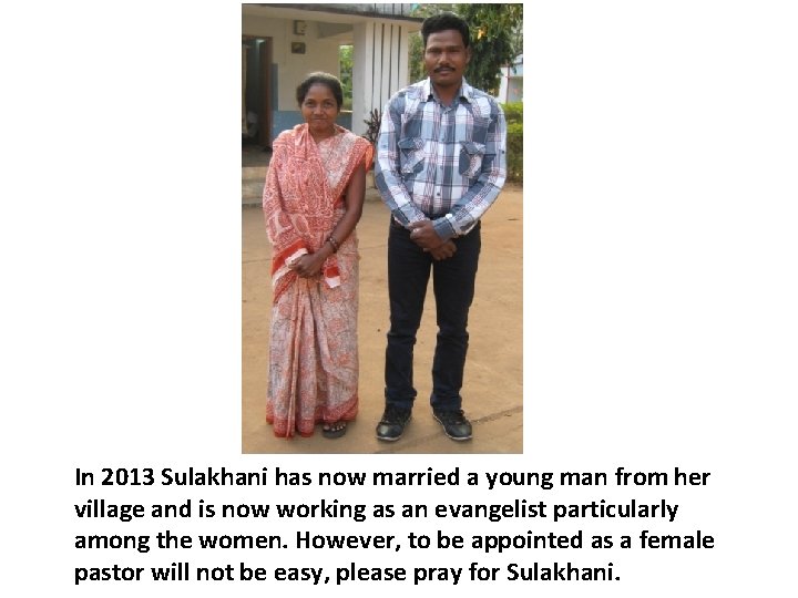 In 2013 Sulakhani has now married a young man from her village and is