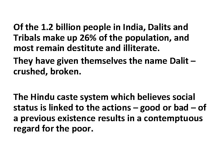 Of the 1. 2 billion people in India, Dalits and Tribals make up 26%