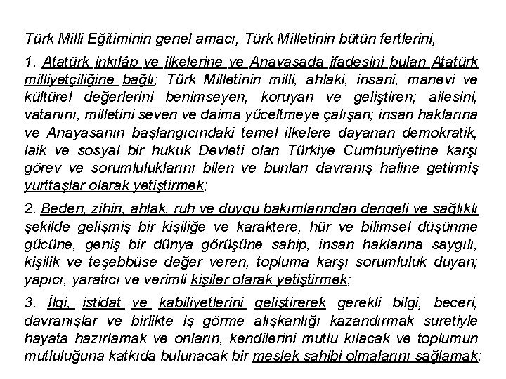 Türk Milli Eğitiminin genel amacı, Türk Milletinin bütün fertlerini, 1. Atatürk inkılâp ve ilkelerine