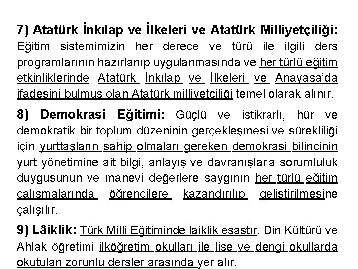 7) Atatürk İnkılap ve İlkeleri ve Atatürk Milliyetçiliği: Eğitim sistemimizin her derece ve türü