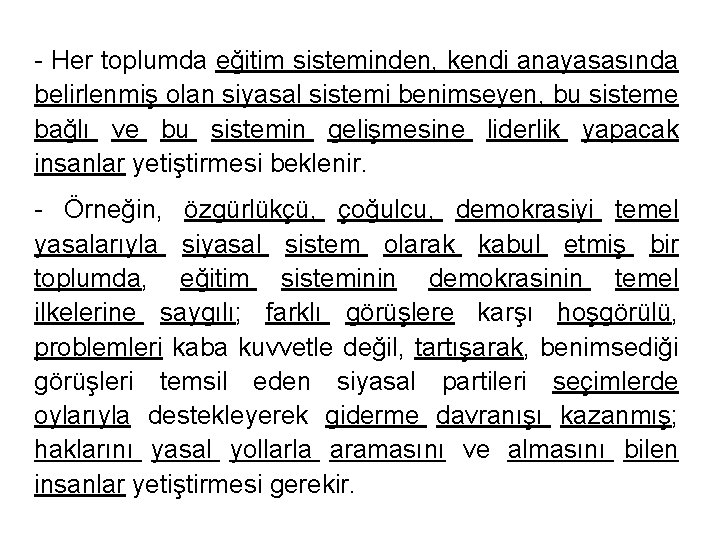 - Her toplumda eğitim sisteminden, kendi anayasasında belirlenmiş olan siyasal sistemi benimseyen, bu sisteme